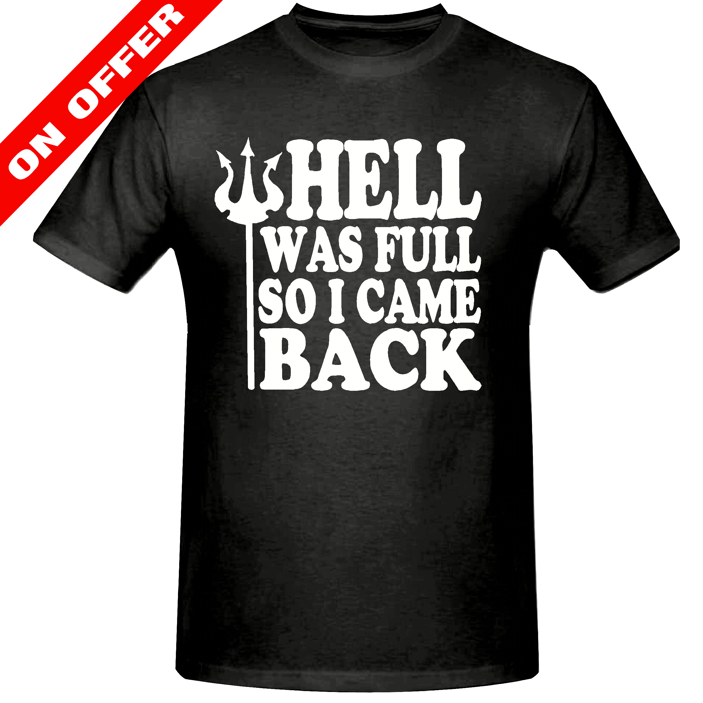 Hell Was Full Mens T Shirt 4692